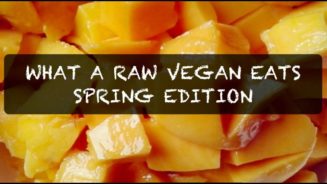 What A Raw Vegan Eats - SPRING EDITION (Livin' Free)